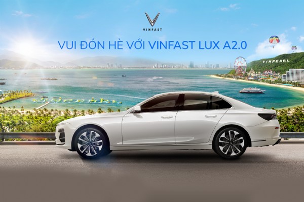 Vui đón hè với VinFast Lux A2.0, tặng voucher nghỉ dưỡng Vinpearl